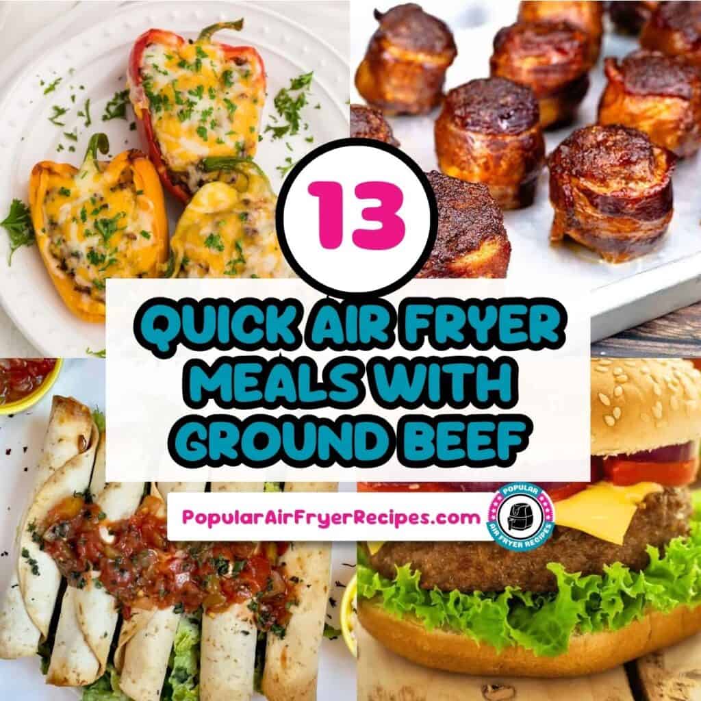 13 Air Fryer Ground Beef Recipes